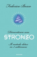 Dimenticare uno stronzo. Il metodo detox in 3 settimane