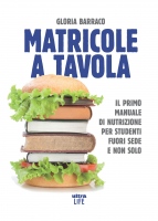 Matricole a tavola: Il primo manuale di nutrizione per studenti fuori sede e non solo