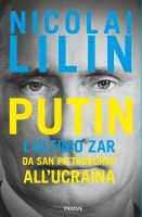 Putin: L'ultimo Zar. Da San Pietroburgo all'Ucraina