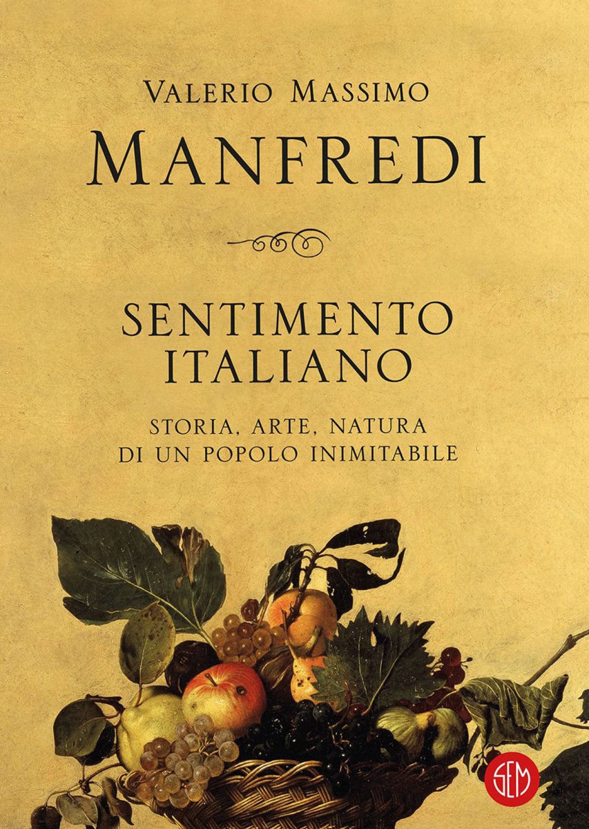 Sentimento italiano. Storia, arte, natura di un Popolo inimitabile