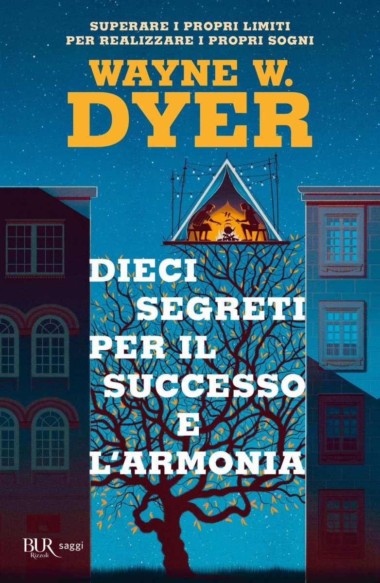 Dieci segreti per il successo e l'armonia. Superare i propri limiti per realizzare i proprio sogni