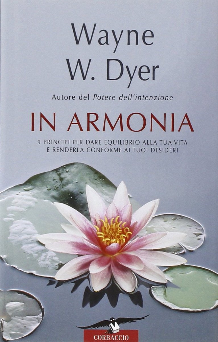 In armonia. Nove principi per dare equilibrio alla tua vita e renderla conforme ai tuoi desideri