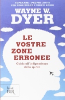 Le vostre zone erronee. Guida all'indipendenza dello spirito